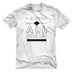 CLUB RISKITALL - “I RISKED IT ALL” - TEE